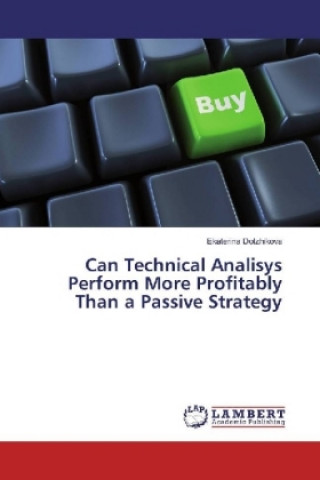 Könyv Can Technical Analisys Perform More Profitably Than a Passive Strategy Ekaterina Dolzhikova