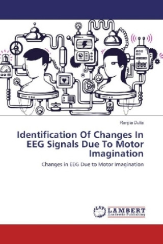 Kniha Identification Of Changes In EEG Signals Due To Motor Imagination Ranjita Dutta