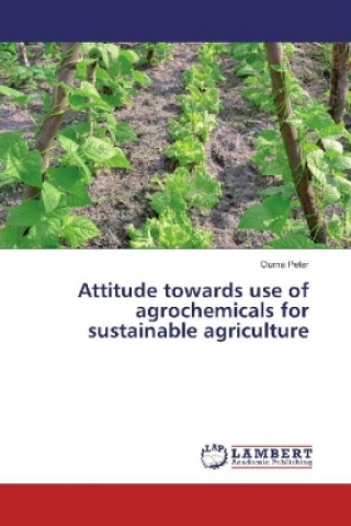 Kniha Attitude towards use of agrochemicals for sustainable agriculture Ouma Peter