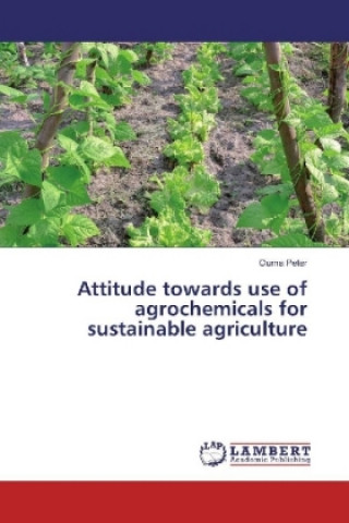 Książka Attitude towards use of agrochemicals for sustainable agriculture Ouma Peter