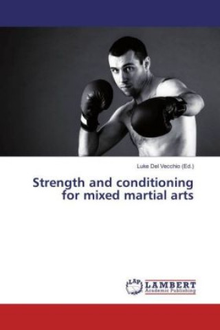 Kniha Strength and conditioning for mixed martial arts Luke Del Vecchio