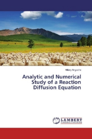 Kniha Analytic and Numerical Study of a Reaction Diffusion Equation Hillary Angoche