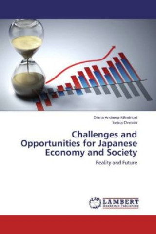 Kniha Challenges and Opportunities for Japanese Economy and Society Diana Andreea Mândricel