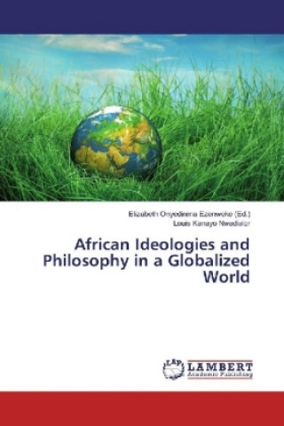 Könyv African Ideologies and Philosophy in a Globalized World Louis Kanayo Nwadialor