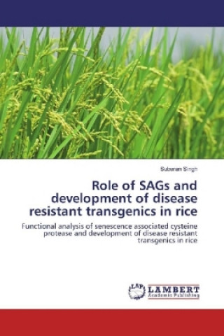 Kniha Role of SAGs and development of disease resistant transgenics in rice Subaran Singh