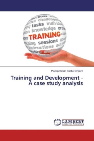 Knjiga Training and Development - A case study analysis Poongavanam Sankaralingam