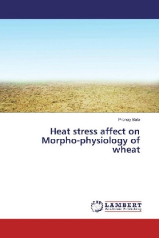 Book Heat stress affect on Morpho-physiology of wheat Pronay Bala