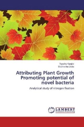 Buch Attributing Plant Growth Promoting potential of novel bacteria Tiyasha Kanjilal