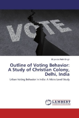 Książka Outline of Voting Behavior: A Study of Christian Colony, Delhi, India Brijendra Nath Singh