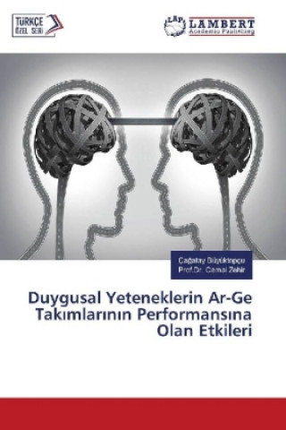 Книга Duygusal Yeteneklerin Ar-Ge Takimlarinin Performansina Olan Etkileri Çagatay Büyüktopçu