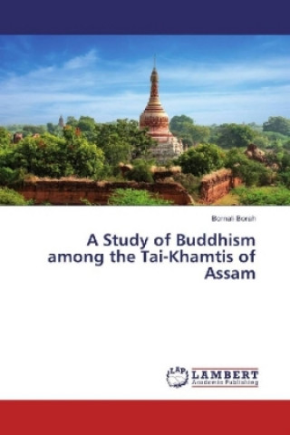 Kniha A Study of Buddhism among the Tai-Khamtis of Assam Bornali Borah
