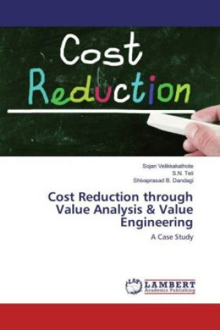 Knjiga Cost Reduction through Value Analysis & Value Engineering Sojan Velikkakathote