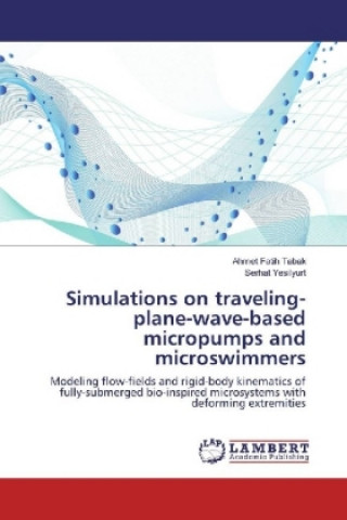 Kniha Simulations on traveling-plane-wave-based micropumps and microswimmers Ahmet Fatih Tabak