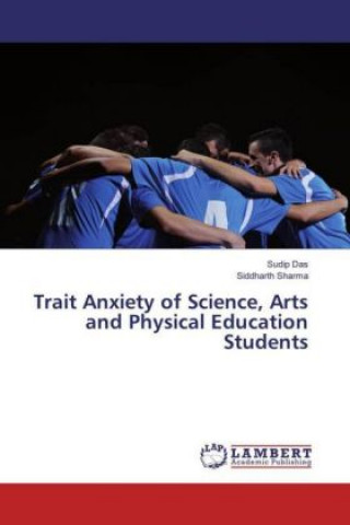 Kniha Trait Anxiety of Science, Arts and Physical Education Students Sudip Das