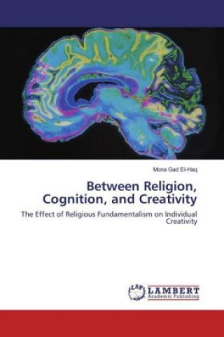 Kniha Between Religion, Cognition, and Creativity Mona Gad El-Haq