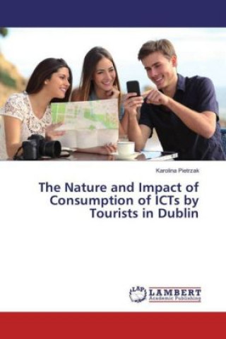 Carte The Nature and Impact of Consumption of ICTs by Tourists in Dublin Karolina Pietrzak