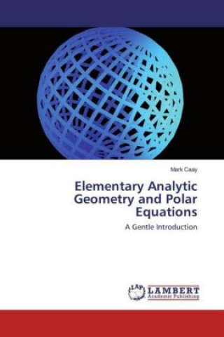 Kniha Elementary Analytic Geometry and Polar Equations Mark Caay