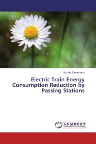 Buch Electric Train Energy Consumption Reduction by Passing Stations Eshetu Shewalema