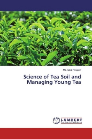 Kniha Science of Tea Soil and Managing Young Tea Md. Iqbal Hossain
