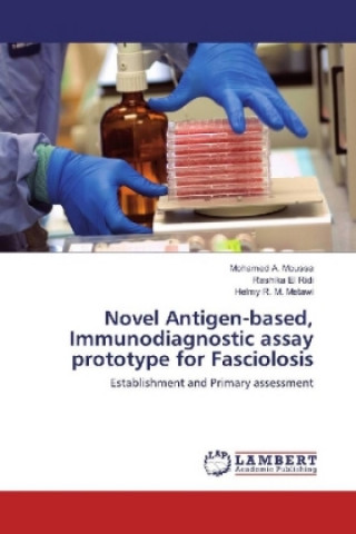 Książka Novel Antigen-based, Immunodiagnostic assay prototype for Fasciolosis Mohamed A. Moussa