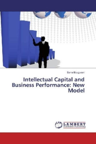 Kniha Intellectual Capital and Business Performance: New Model Sarra Bouguesri