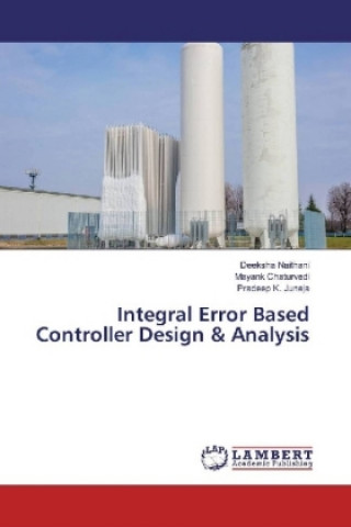 Knjiga Integral Error Based Controller Design & Analysis Deeksha Naithani