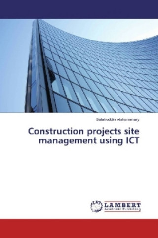 Knjiga Construction projects site management using ICT Salahuddin Alshammary