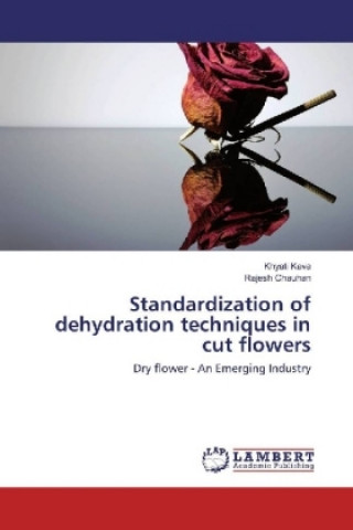 Carte Standardization of dehydration techniques in cut flowers Khyati Kava
