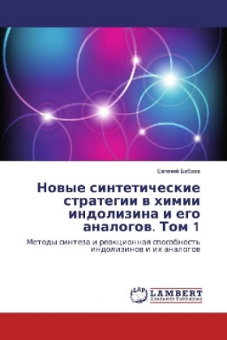 Könyv Novye sinteticheskie strategii v himii indolizina i ego analogov. Tom 1 Evgenij Babaev