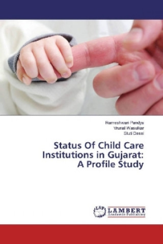 Kniha Status Of Child Care Institutions in Gujarat: A Profile Study Rameshwari Pandya