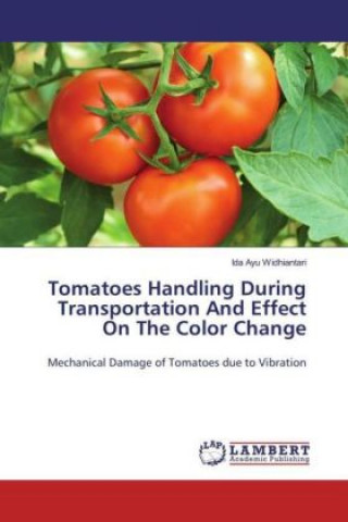 Книга Tomatoes Handling During Transportation And Effect On The Color Change Ida Ayu Widhiantari