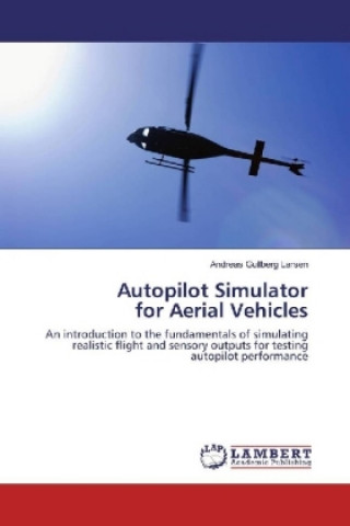 Knjiga Autopilot Simulator for Aerial Vehicles Andreas Gullberg Larsen