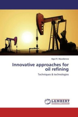 Kniha Innovative approaches for oil refining Aigul R. Muzafarova