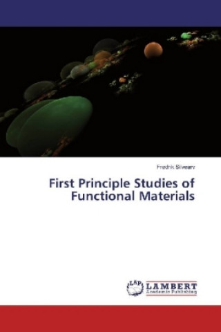 Kniha First Principle Studies of Functional Materials Fredrik Silvearv