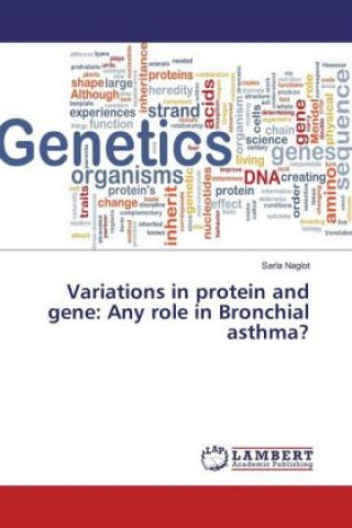 Könyv Variations in protein and gene: Any role in Bronchial asthma? Sarla Naglot