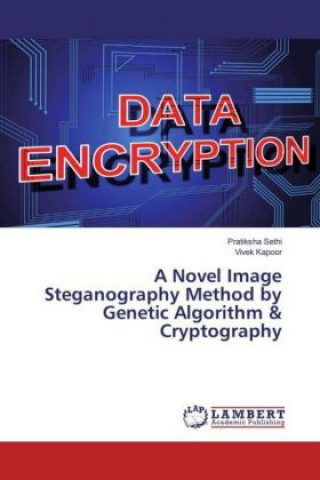 Książka A Novel Image Steganography Method by Genetic Algorithm & Cryptography Pratiksha Sethi