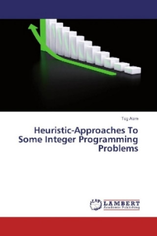 Kniha Heuristic-Approaches To Some Integer Programming Problems Teg Alam