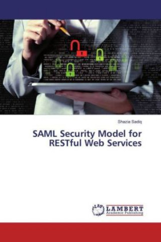 Carte SAML Security Model for RESTful Web Services Shazia Sadiq