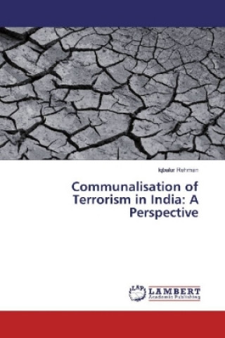 Carte Communalisation of Terrorism in India: A Perspective Iqbalur Rehman