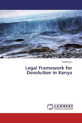 Knjiga Legal Framework for Devolution in Kenya David Ayuo