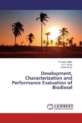 Książka Development, Characterization and Performance Evaluation of Biodiesel Praveen Yadav