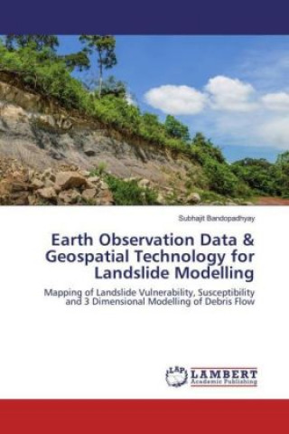 Libro Earth Observation Data & Geospatial Technology for Landslide Modelling Subhajit Bandopadhyay