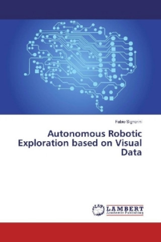 Carte Autonomous Robotic Exploration based on Visual Data Fabio Signorini