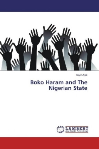 Livre Boko Haram and The Nigerian State Toyin Ajao