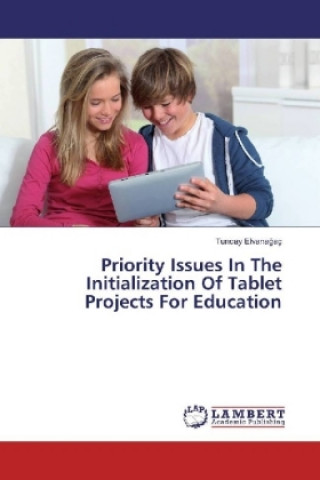 Kniha Priority Issues In The Initialization Of Tablet Projects For Education Tuncay Elvanagaç