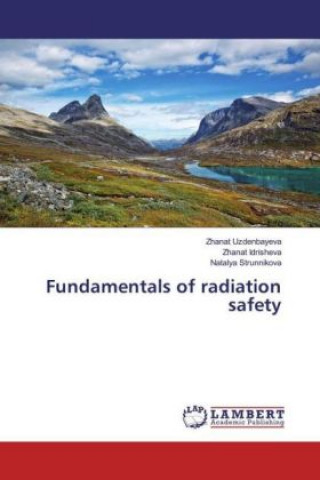 Kniha Fundamentals of radiation safety Zhanat Uzdenbayeva