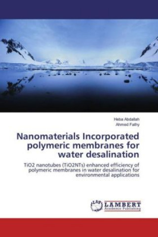 Книга Nanomaterials Incorporated polymeric membranes for water desalination Heba Abdallah