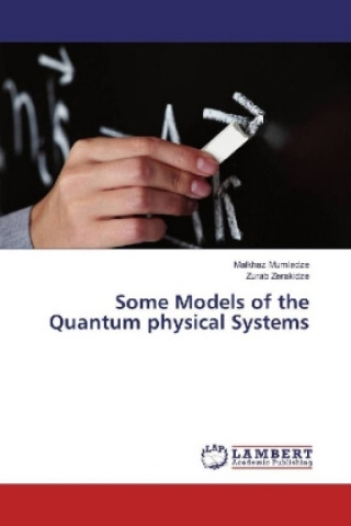 Carte Some Models of the Quantum physical Systems Malkhaz Mumladze
