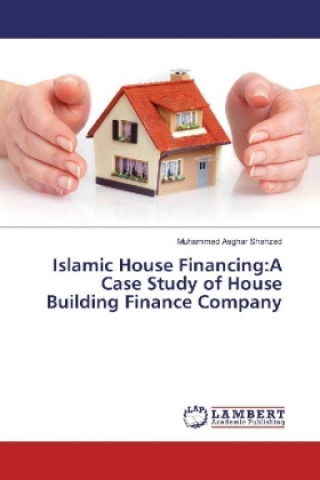 Kniha Islamic House Financing:A Case Study of House Building Finance Company Muhammad Asghar Shahzad