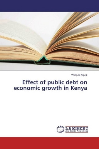 Knjiga Effect of public debt on economic growth in Kenya Wanjuki Ngugi